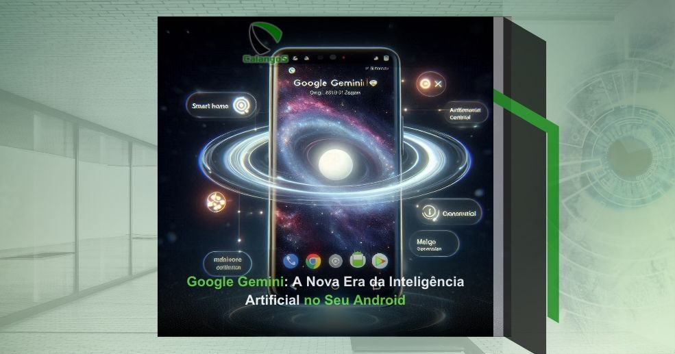 Google Gemini: A Nova Era da Inteligência Artificial no Seu Android
