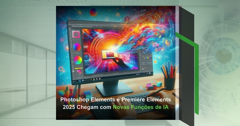 Photoshop Elements e Premiere Elements 2025 Chegam com Novas Funções de IA